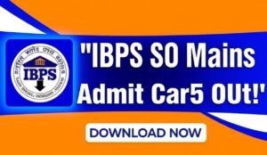 IBPS SO मेन्स एडमिट कार्ड 2025